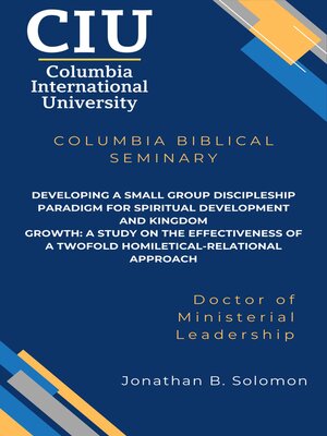 cover image of Developing a Small Group Discipleship Paradigm for Spiritual Development and Kingdom Growth: A Study on the Effectiveness of a Twofold Homiletical-Relational Approach